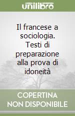 Il francese a sociologia. Testi di preparazione alla prova di idoneità libro