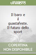 Il baro e il guastafeste. Il futuro dello sport