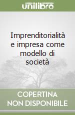 Imprenditorialità e impresa come modello di società