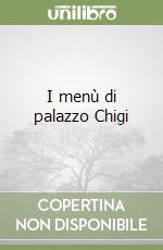 I menù di palazzo Chigi libro