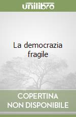 La democrazia fragile libro