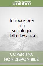 Introduzione alla sociologia della devianza libro