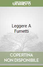 Leggere A Fumetti libro