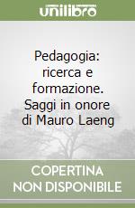 Pedagogia: ricerca e formazione. Saggi in onore di Mauro Laeng