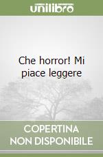 Che horror! Mi piace leggere libro