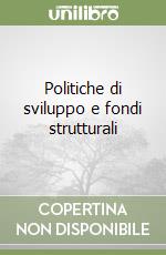 Politiche di sviluppo e fondi strutturali libro