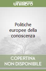 Politiche europee della conoscenza libro