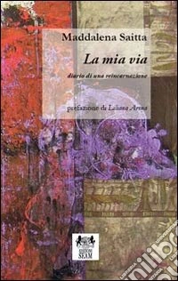 La mia via. Diario di una reincarnazione libro