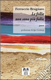 Le follie non sono più follie libro