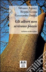 Gli alberi non scrivono poesie. Ediz. multilingue libro