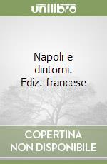 Napoli e dintorni. Ediz. francese libro