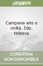 Campania arte e civiltà. Ediz. tedesca libro