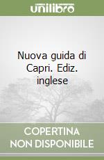 Nuova guida di Capri. Ediz. inglese libro