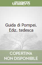 Guida di Pompei. Ediz. tedesca libro