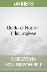 Guida di Napoli. Ediz. inglese libro
