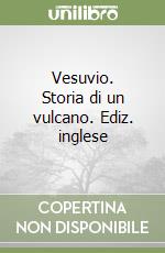 Vesuvio. Storia di un vulcano. Ediz. inglese libro