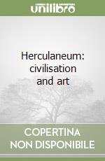 Herculaneum: civilisation and art libro