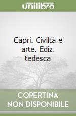 Capri. Civiltà e arte. Ediz. tedesca libro