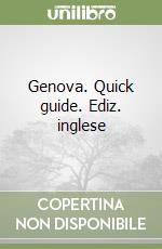 Genova. Quick guide. Ediz. inglese libro