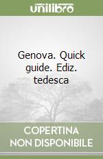 Genova. Quick guide. Ediz. tedesca libro