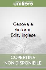 Genova e dintorni. Ediz. inglese libro