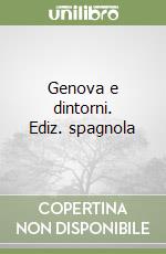 Genova e dintorni. Ediz. spagnola libro