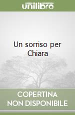 Un sorriso per Chiara libro