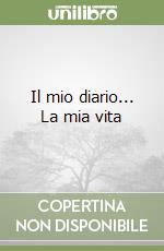 Il mio diario... La mia vita libro