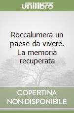 Roccalumera un paese da vivere. La memoria recuperata libro