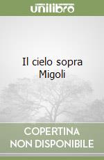 Il cielo sopra Migoli libro