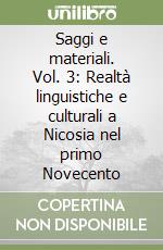 Saggi e materiali. Vol. 3: Realtà linguistiche e culturali a Nicosia nel primo Novecento libro