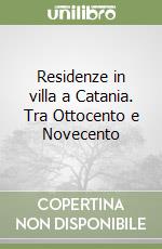 Residenze in villa a Catania. Tra Ottocento e Novecento