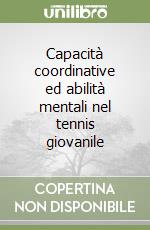 Capacità coordinative ed abilità mentali nel tennis giovanile libro