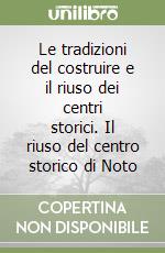 Le tradizioni del costruire e il riuso dei centri storici. Il riuso del centro storico di Noto libro