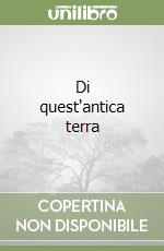 Di quest'antica terra libro