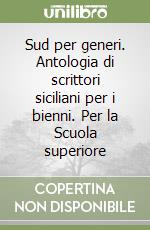 Sud per generi. Antologia di scrittori siciliani per i bienni. Per la Scuola superiore (2)