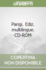 Parigi. Ediz. multilingue. CD-ROM