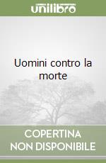 Uomini contro la morte libro