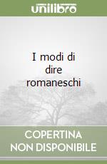 I modi di dire romaneschi libro