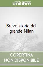 Breve storia del grande Milan libro