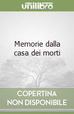 Memorie dalla casa dei morti libro