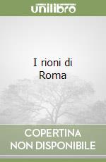 I rioni di Roma libro