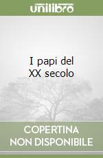 I papi del XX secolo libro