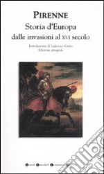 Storia d'Europa dalle invasioni al XVI secolo. Ediz. integrale libro