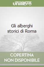 Gli alberghi storici di Roma libro