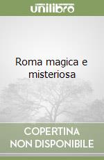 Roma magica e misteriosa libro