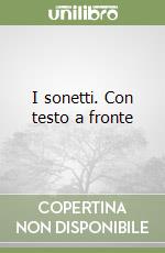 I sonetti. Con testo a fronte libro