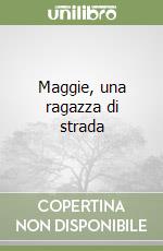 Maggie, una ragazza di strada libro