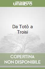 Da Totò a Troisi libro