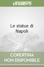 Le statue di Napoli libro